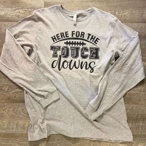 ‎Here For The Touchdowns Long Sleeve T-shirt